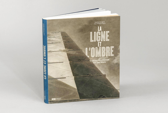 La ligne et l’ombre. Dessins d’architectes